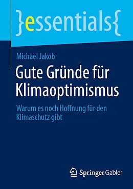 E-Book (pdf) Gute Gründe für Klimaoptimismus von Michael Jakob