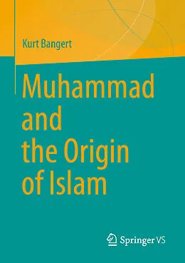 E-Book (pdf) Muhammad and the Origin of Islam von Kurt Bangert