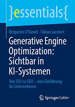 E-Book (pdf) Generative Engine Optimization: Sichtbar in KI-Systemen von Benjamin O'Daniel, Fabian Jaeckert