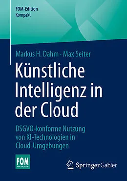 E-Book (pdf) Künstliche Intelligenz in der Cloud von Markus H. Dahm, Max Seiter