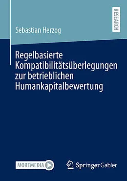 E-Book (pdf) Regelbasierte Kompatibilitätsüberlegungen zur betrieblichen Humankapitalbewertung von Sebastian Herzog