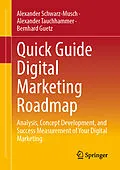 E-Book (pdf) Quick Guide Digital Marketing Roadmap von Alexander Schwarz-Musch, Alexander Tauchhammer, Bernhard Guetz