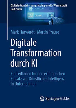 E-Book (pdf) Digitale Transformation durch KI von Mark Harwardt, Martin Prause