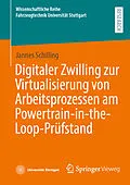 E-Book (pdf) Digitaler Zwilling zur Virtualisierung von Arbeitsprozessen am Powertrain-in-the-Loop-Prüfstand von Jannes Schilling