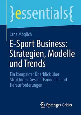 E-Book (pdf) E-Sport Business: Strategien, Modelle und Trends von Jana Möglich