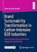 E-Book (pdf) Brand Sustainability Transformation in Carbon-Intensive B2B Industries von Oliver Brockschmidt