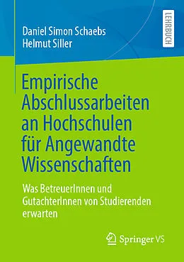 E-Book (pdf) Empirische Abschlussarbeiten an Hochschulen für Angewandte Wissenschaften von Daniel Simon Schaebs, Helmut Siller