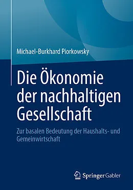 E-Book (pdf) Die Ökonomie der nachhaltigen Gesellschaft von Michael-Burkhard Piorkowsky