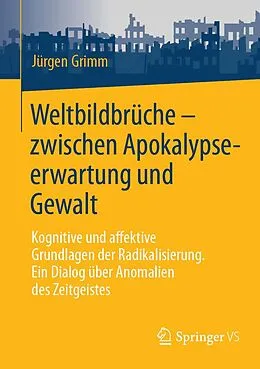 E-Book (pdf) Weltbildbrüche - zwischen Apokalypseerwartung und Gewalt von Jürgen Grimm