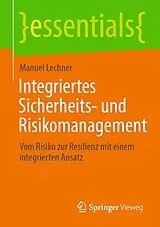 Kartonierter Einband Integriertes Sicherheits- und Risikomanagement von Manuel Lechner