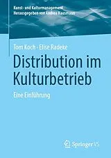 Kartonierter Einband Distribution im Kulturbetrieb von Tom Koch, Elise Radeke