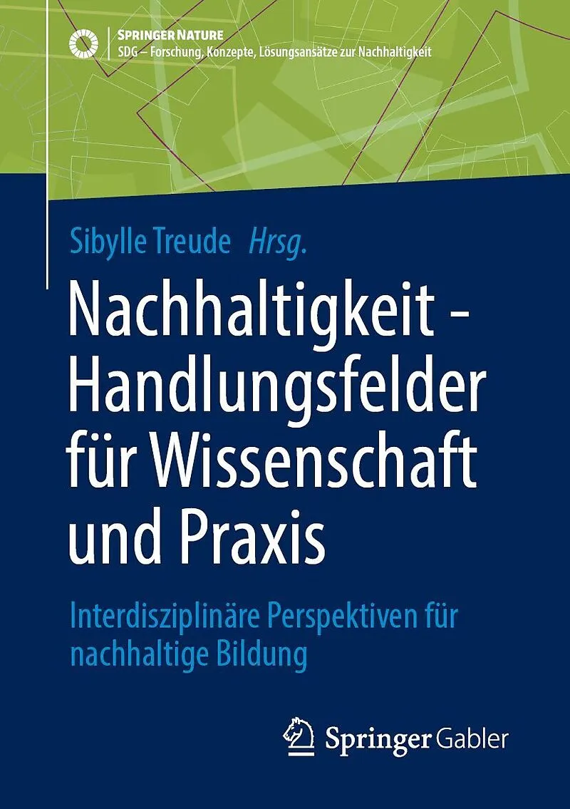 Nachhaltigkeit - Handlungsfelder für Wissenschaft und Praxis