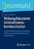 E-Book (pdf) Wirkungsfokussierte Unternehmenskommunikation von Jörg Forthmann