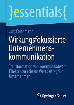 E-Book (pdf) Wirkungsfokussierte Unternehmenskommunikation von Jörg Forthmann