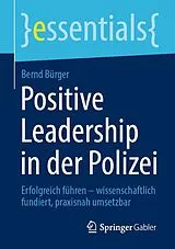 Kartonierter Einband (Kt) Positive Leadership in der Polizei von Bernd Bürger