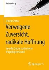 Kartonierter Einband Verwegene Zuversicht, radikale Hoffnung von Ulrich Grober