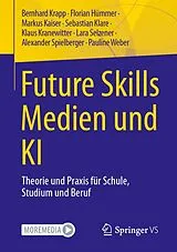 Kartonierter Einband Future Skills Medien und KI von Bernhard Krapp, Florian Hümmer, Markus Kaiser