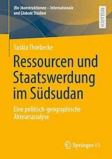 Kartonierter Einband Ressourcen und Staatswerdung im Südsudan von Saskia Thorbecke