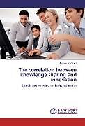 Couverture cartonnée The correlation between knowledge sharing and innovation de Andrew Wabwezi