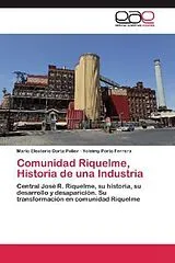 Kartonierter Einband (Kt) Comunidad Riquelme, Historia de una Industria von Mario Eleuterio Dorta Polier, Yoleimy Porto Ferrera