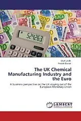 Kartonierter Einband (Kt) The UK Chemical Manufacturing Industry and the Euro von Olof Lindh, Fredrik Bonat