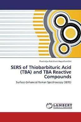 Kartonierter Einband SERS of Thiobarbituric Acid (TBA) and TBA Reactive Compounds von Pravindya Rukshani Haputhanthri