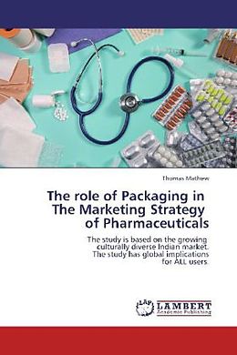 Kartonierter Einband The role of Packaging in The Marketing Strategy of Pharmaceuticals von Thomas Mathew