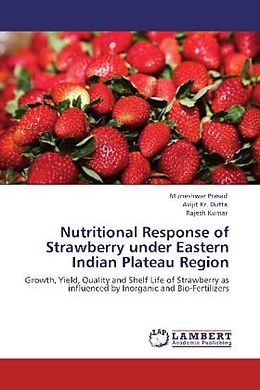 Kartonierter Einband Nutritional Response of Strawberry under Eastern Indian Plateau Region von Muneshwar Prasad, Avijit Kr. Dutta, Rajesh Kumar
