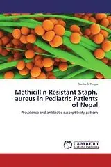 Kartonierter Einband (Kt) Methicillin Resistant Staph. aureus in Pediatric Patients of Nepal von Santosh Thapa