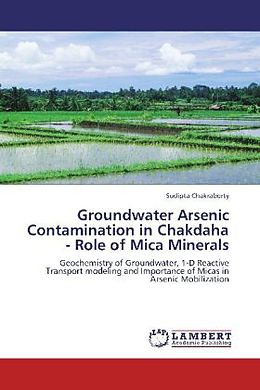 Kartonierter Einband Groundwater Arsenic Contamination in Chakdaha - Role of Mica Minerals von Sudipta Chakraborty