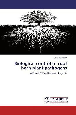 Kartonierter Einband Biological control of root born plant pathogens von Ghazala Nasim