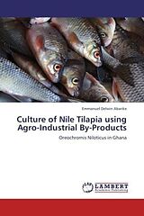 Couverture cartonnée Culture of Nile Tilapia using Agro-Industrial By-Products de Emmanuel Delwin Abarike