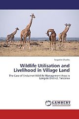 Couverture cartonnée Wildlife Utilisation and Livelihood in Village Land de Sospeter Charles
