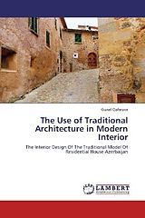 Kartonierter Einband The Use of Traditional Architecture in Modern Interior von Gunel Qafarova
