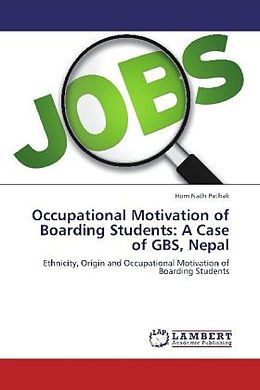 Kartonierter Einband Occupational Motivation of Boarding Students: A Case of GBS, Nepal von Hom Nath Pathak