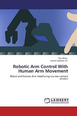 Kartonierter Einband Robotic Arm Control With Human Arm Movement von Irfan Khan, Samee Zeeshan Ali