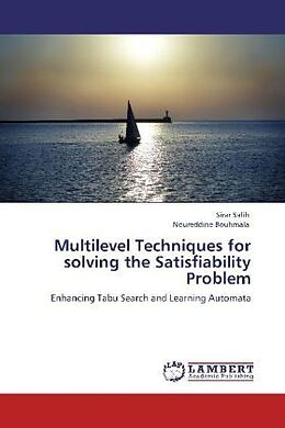 Couverture cartonnée Multilevel Techniques for solving the Satisfiability Problem de Sirar Salih, Noureddine Bouhmala