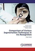 Kartonierter Einband Comparison of Various Segmentation Techniques in Iris Recognition von Prateek Verma, Maheedhar Dubey, Praveen Verma
