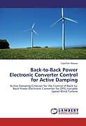 Kartonierter Einband Back-to-Back Power Electronic Converter Control for Active Damping von Cajethan Nwosu