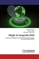 Kartonierter Einband (Kt) Magic of magnetic field von Mohamed Obaid, Olfat A. Fadali, Mohamed S. Mahmoud