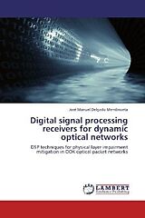 Couverture cartonnée Digital signal processing receivers for dynamic optical networks de José Manuel Delgado Mendinueta