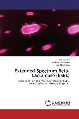 Kartonierter Einband Extended-Spectrum Beta-Lactamase (ESBL) von Zainab Jabir, Hashim Al-Sherees, Ali Almohana