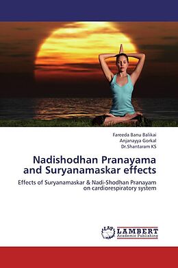 Couverture cartonnée Nadishodhan Pranayama and Suryanamaskar effects de Fareeda Banu Balikai, Anjanayya Gorkal, Shantaram K. S.
