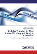 Kartonierter Einband Cellular Tracking by Non Linear Filtering and Optical Correlation von Eduardo Perez-Careta, Miguel Torres-Cisneros