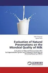 Kartonierter Einband Evaluation of Natural Preservations on the Microbial Quality of Milk von Helen Nigussie, Eyassu Seifu