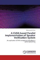 Kartonierter Einband (Kt) A CUDA based Parallel Implementation of Speaker Verification System von Mohammad Azhari