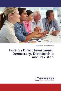 Couverture cartonnée Foreign Direct Investment, Democracy, Dictatorship and Pakistan de Hafiz Muhammad Arslan