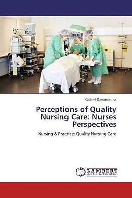 Kartonierter Einband Perceptions of Quality Nursing Care: Nurses Perspectives von Gilbert Banamwana