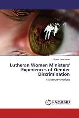 Kartonierter Einband (Kt) Lutheran Women Ministers' Experiences of Gender Discrimination von Ursula Froschauer