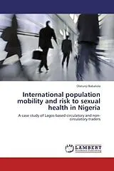 Kartonierter Einband (Kt) International population mobility and risk to sexual health in Nigeria von Olatunji Babatola